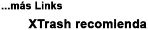 ...weitere Links - XTrash empfiehlt